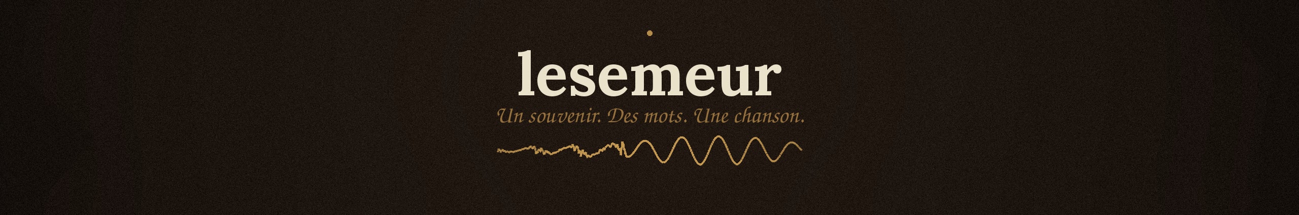 lesemeur — Un souvenir. Des mots. Une chanson.